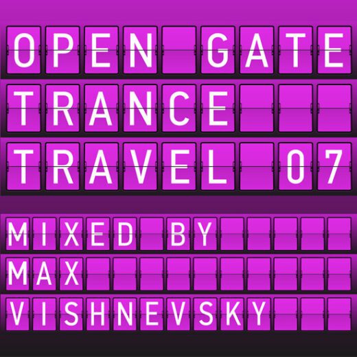 Open Gate Trance Travel 07 - Mixed by Max Vishnevsky