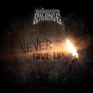 Московская пост-хардкор группа Your Screaming Silence выпустила сингл Never Give Up.